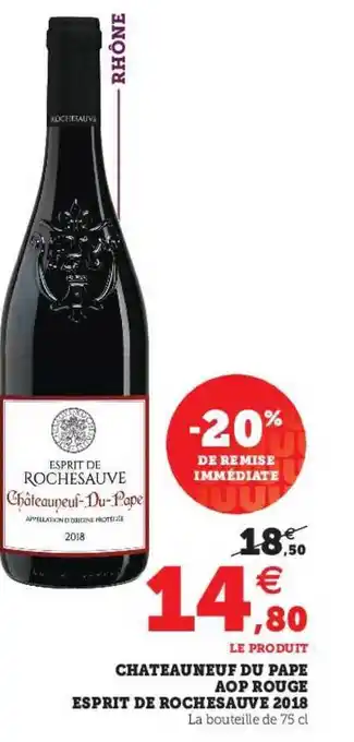 Super U Châteauneuf Du Pape Aop Rouge Esprit De Rochesauve 2018 offre