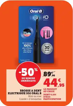 Maximarché ORAL B Brosse a dent electrique io2 offre