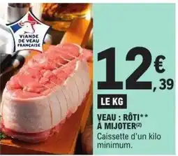 E.Leclerc Veau : rôti à mijoter offre