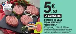 E.Leclerc TÉNDRIADE 4 hachés de veau façon boucher offre