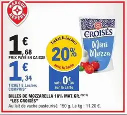E.Leclerc LES CROISÉS Billes de mozzarella 18% mat.gr. offre