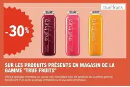 E.Leclerc TRUE FRUITS Sur les produits présents en magasin de la gamme offre