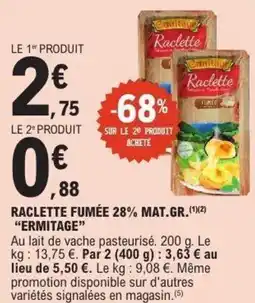 E.Leclerc ERMITAGE Raclette fumée 28% mat.gr. offre