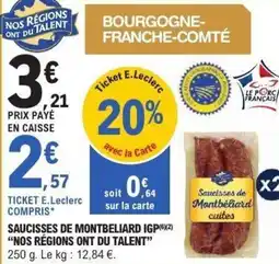 E.Leclerc NOS RÉGIONS ONT DU TALENT Saucisses de montbeliard igp offre
