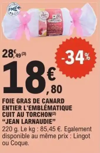 E.Leclerc JEAN LARNAUDIE Foie gras de canard entier l'emblématique cuit au torchon offre