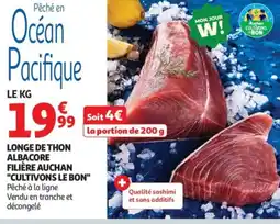 Auchan Supermarché Longe de thon albacore filière auchan cultivons le bon offre