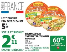 Auchan Supermarché Fromage pour tartiflette l'original ermitage offre