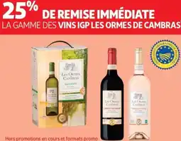 Auchan Supermarché LA GAMME DES VINS IGP LES ORMES DE CAMBRAS offre