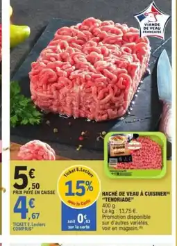E.Leclerc TENDRIADE Haché de veau à cuisiner offre