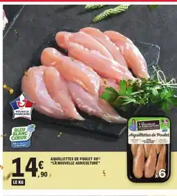 E.Leclerc LA NOUVELLE AGRICULTURE Aiguillettes de poulet x6 offre