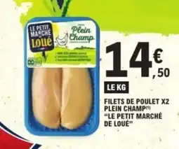 E.Leclerc LE PETIT MARCHÉ DE LOUE Filets de poulet x2 plein champ offre