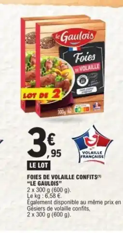 E.Leclerc LE GAULOIS Foies de volaille confits offre