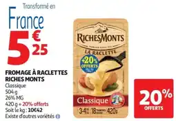 Auchan Supermarché Fromage à raclettes riches monts offre