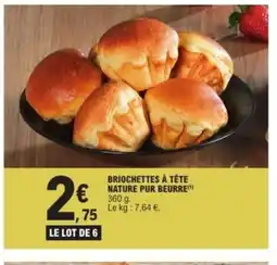 E.Leclerc Briochettes à tête nature pur beurre offre