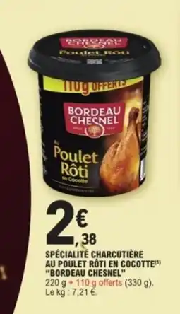 E.Leclerc BORDEAU CHESNEL Spécialité charcutière au poulet rôti en cocotte offre
