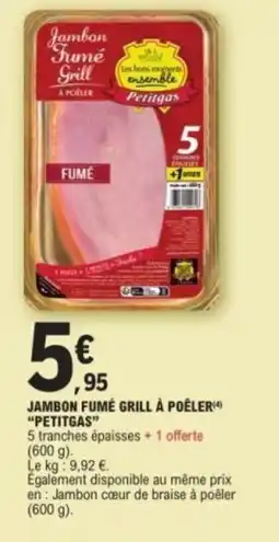 E.Leclerc PETITGAS Jambon fumé grill à poêler offre
