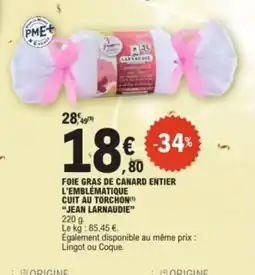 E.Leclerc JEAN LARNAUDIE Foie gras de canard entier l'emblématique cuit au torchon offre
