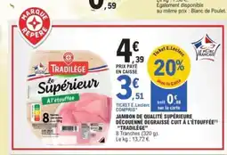 E.Leclerc TRADILÈGE Jambon de qualité supérieure découenné degraissé cuit à l'étouffée offre
