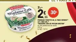 E.Leclerc MADAME LOIK DE PAYSAN BRETON Fromage fouette ail & fines herbes 23% mat.gr offre