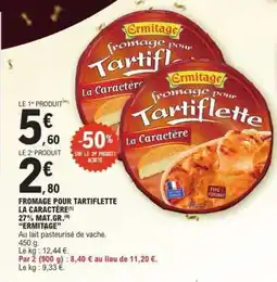 E.Leclerc FROMAGE POUR TARTIFLETTE LA CARACTÈRE offre