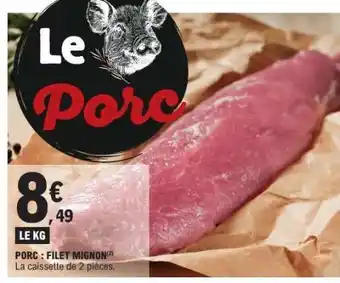 E.Leclerc Porc : Filet Mignon offre