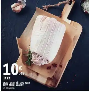 E.Leclerc VEAU : DEMI TÊTE DE VEAU AVEC DEMI LANGUE offre