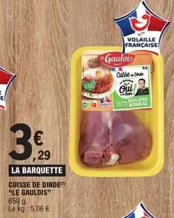 E.Leclerc Cuisse de Dinde Le Gaulois offre