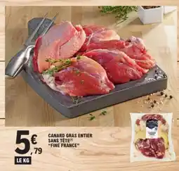 E.Leclerc CANARD GRAS ENTIER SANS TÊTE FINE FRANCE offre
