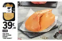 E.Leclerc Foie Gras Prêt-à-Cuire Éveiné 'Fine France' offre