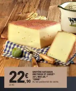 E.Leclerc GRUYÈRE KATLBACH ONCTUEUX ET CORSÉ offre