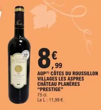 E.Leclerc AOP CÔTES DU ROUSSILLON VILLAGES LES ASPRES CHÂTEAU PLANÈRES “PRESTIGE” offre