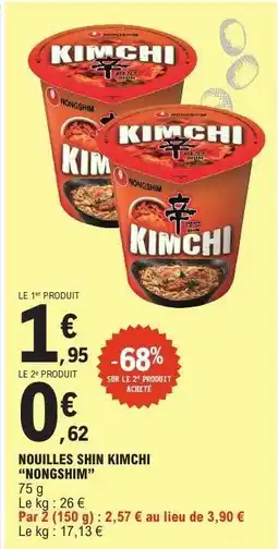 E.Leclerc Nouilles Shin Kimchi Nongshim offre