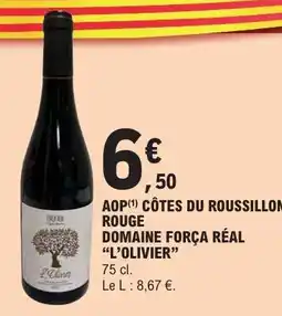 E.Leclerc AOP CÔTES DU ROUSSILLON ROUGE DOMAINE FORÇA RÉAL “L’OLIVIER” offre