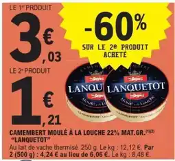 E.Leclerc CAMEMBERT MOULÉ À LA LOUCHE 22% MAT.GR. LANQUETOT offre