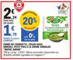 E.Leclerc PURÉE DE COURGETTE, CÉLERI-RAVE, BROCOLI, PETIT POIS À LA CRÈME SURGELÉE “NOTRE JARDIN” offre
