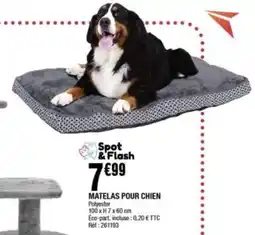 La Foir'Fouille Spot & Flash Matelas pour chien offre