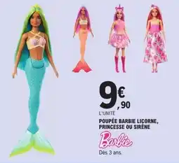 E.Leclerc BARBIE Poupée barbie licorne, princesse ou sirène offre