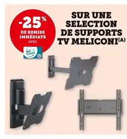 Hyper U MELICONI -25% de remise immédiate avec ma carte u sur une selection de supports tv MELICONI offre