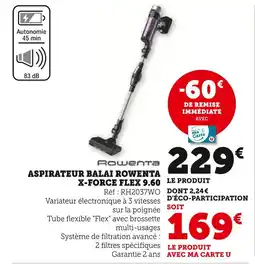Super U Rowenta Aspirateur balai X-Force Flex 9.60 offre