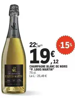 E.Leclerc Champagne blanc de noirs p. louis martin offre
