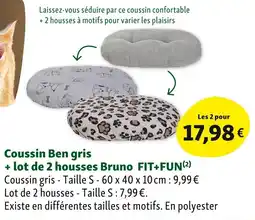 Maxi Zoo Coussin ben gris + lot de 2 housses bruno fit+fun offre