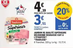 E.Leclerc Express Jambon de qualité supérieure découenné degraissé cuit à l'étouffée tradilège offre
