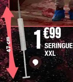 La Foir'Fouille Seringue xxl offre