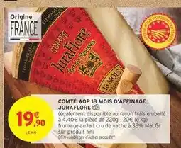 Intermarché COMTÉ AOP 18 MOIS D'AFFINAGE JURAFLORÉ offre