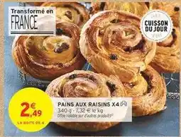Intermarché PAINS AUX RAISINS X4 offre