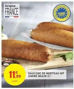 Intermarché SAUCISSE DE MORTEAU IGP ANDRÉ BAZIN offre