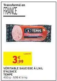 Intermarché VÉRITABLE SAUCISSE À L'AIL D'ALSACE TEMPÉ offre