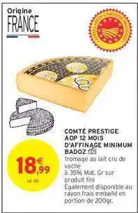 Intermarché COMTÉ PRESTIGE AOP 12 MOIS D'AFFINAGE MINIMUM BADOZ offre