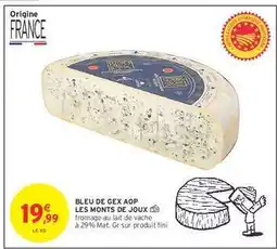 Intermarché BLEU DE GEX AOP LES MONTS DE JOUX offre