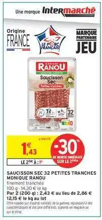 Intermarché SAUCISSON SEC 32 PETITES TRANCHES MONIQUE RANOU offre